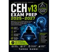 CEH v13 Exam Prep 2025-2027: Master the AI-Powered Ethical Hacking Lifecycle with Complete Exam Review, Hands-On Labs, Practice Questions, and Real-World Cybersecurity Strategies