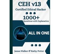 CEH v13 Study Guide with 1000+ Updated Questions and Explanations: CEH Certified Ethical Hacker