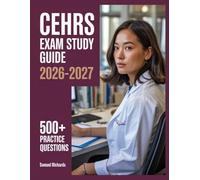 CEHRS Exam Study Guide 2026-2027: Comprehensive Material Overview, Practice Test Set, Answer Keys, and Detailed Explanations