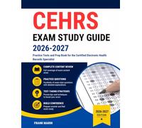CEHRS Exam Study Guide 2026-2027: Practice Tests and Prep Book for the Certified Electronic Health Records Specialist