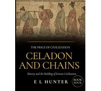 Celadon and Chains: Slavery and the Building of Korean Civilization (The Price of Civilization)