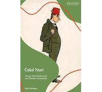 Celal Nuri: Young Turk Modernizer and Muslim Nationalist