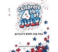 Celebrate 4th of July: Activity Book For Kids Themed For America's 250th
