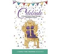 Celebrate: A Family Easter Guide Through 7 Attributes of Jesus