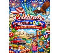 Celebrate America in Color: A Joyful USA Coloring Book: Fun Patriotic Designs Featuring Landmarks Symbols and Festive Scenes for Relaxation and Creativity