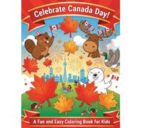Celebrate Canada Day!: A Fun and Easy Coloring Book for Kids with Maple Leaves, Animals, and Festive Scenes