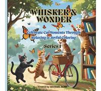 Celebrate Cat Moments: Through Relaxing,& Joyful Coloring (Whisker & Wonder)