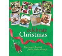 Celebrate Christmas: The bumper book of festive food and craft