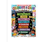 Celebrate & Color: Coloring book with New year, easter, mother's day, father's day, Canada day, halloween, children's day and Christmas.