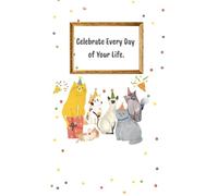 Celebrate every day of your life: Positive Mindset Notebook Celebrate Every Day Of Your Life.