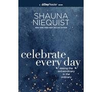 Celebrate Every Day: Seeing the Extraordinary in the Ordinary (Day Reader)