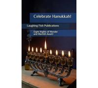 Celebrate Hanukkah!: Eight Nights of Wonder and Warmth Await!