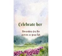 Celebrate her: Reminders for the women in your life