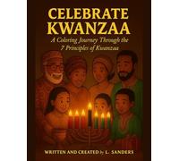 Celebrate Kwanzaa: A Coloring Journey Through the 7 Principles of Kwanzaa: A Coloring Book for Children and Families