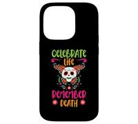 Celebrate Life Remember Death Dia De Los Muertos Case for iPhone 14 Pro