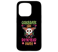 Celebrate Life Remember Death Dia De Los Muertos Case for iPhone 15 Pro