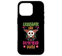 Celebrate Life Remember Death Dia De Los Muertos Case for iPhone 16 Pro