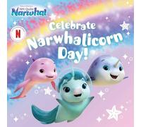 Celebrate Narwhalicorn Day! (DreamWorks Not Quite Narwhal)