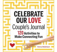 Celebrate Our Love Couple's Journal: 120 Activities to Make Connecting Fun
