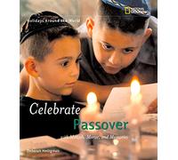 Celebrate Passover: with Matzah, Maror, and Memories (Holidays Around The World)