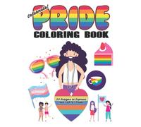 Celebrate Pride Coloring Book for Adults and Kids: (30 Designs to Express Your LGBTQ+ Pride!)