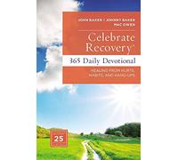 Celebrate Recovery 365 Daily Devotional: Healing from Hurts, Habits, and Hang-Ups