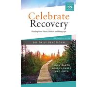 Celebrate Recovery 365 Daily Devotional: Healing from Hurts, Habits, and Hang-Ups (365 Devotions for Strength and Encouragement on the Road to Addiction Recovery)