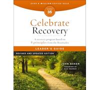 Celebrate Recovery Leader's Guide, Revised and Updated | Softcover: A Program for Implementing a Christ-Centered Recovery Ministry in Your Church
