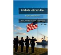 Celebrate Veteran's Day!: Honor, Remember, and Revel in America's Heroes