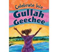 Celebrate We Gullah Geechee : A Kids' Look at the Gullah Geechee Cultural Heritage Corridor