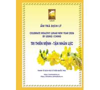 CELEBRATE WEALTHY LUNAR NEW YEAR 2026 BY USING I CHING - CAM NANG TAN NIEN XUAN BINH NGO - 2026: Applying the theory of Yin and Yang to life for greater success (TRI THIEN MENH - TAN NHAN LUC)
