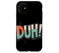 Celebrate Wit with this Duh Speech Graphic Case for iPhone 11