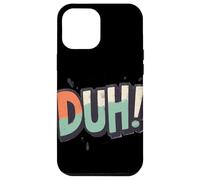 Celebrate Wit with this Duh Speech Graphic Case for iPhone 12 Pro Max