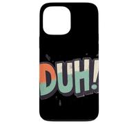 Celebrate Wit with this Duh Speech Graphic Case for iPhone 13 Pro Max