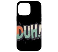 Celebrate Wit with this Duh Speech Graphic Case for iPhone 14 Pro Max