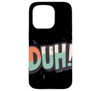 Celebrate Wit with this Duh Speech Graphic Case for iPhone 15 Pro