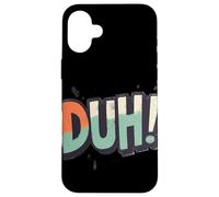 Celebrate Wit with this Duh Speech Graphic Case for iPhone 16 Plus