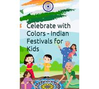 Celebrate with Colors - Indian Festivals for Kids: A fun-filled coloring book of India’s happiest traditions