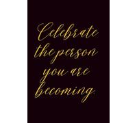 “Celebrate Your Becoming” Motivational Notebook: 120 Lined Pages, 6x9 Paperback Inspirational Journal for Personal Growth, Mindfulness, and Self-Discovery