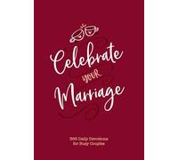 Celebrate Your Marriage: 365 Daily Devotions for Busy Couples (Imitation Leather) Inspirational Devotional for Active Couples, Perfect Wedding and Anniversary Gift