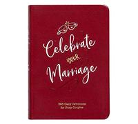 Celebrate Your Marriage: 365 Daily Devotions for Busy Couples (Imitation Leather) Inspirational Devotional for Active Couples, Perfect Wedding and Anniversary Gift