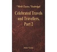 Celebrated Travels and Travellers:: The Great Navigators of the Eighteenth Century - Part 2