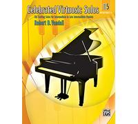 Celebrated Virtuosic Solos, Bk 5: Six Exciting Solos for Intermediate to Late Intermediate Pianists: 05