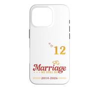 Celebrating 12 Years Of Marriage We Still Do 2014 To 2026 Case for iPhone 16 Pro