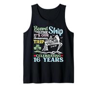 Celebrating 16 Years Board The Ship Anniversary Cruise Trip Tank Top