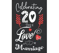 Celebrating 20 Years Of Love And Marriage: 20th couple wedding anniversary gift for both, her and him, lined Notebook, 100 pages, 6 in x 9 in (15.2 x 22.9 cm)
