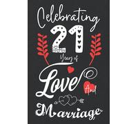 Celebrating 21 Years Of Love And Marriage: 21st couple wedding anniversary gift for both, her and him, lined Notebook, 100 pages, 6 in x 9 in (15.2 x 22.9 cm)