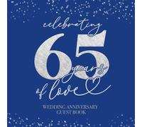 Celebrating 65 Years Of Love Wedding Anniversary Guestbook: With Gift Log And Thank You Tracker - Blue Silver Edition