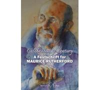 Celebrating a Century: A Festschrift for Maurice Rutherford