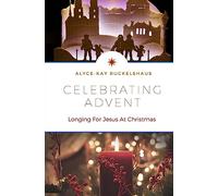 Celebrating Advent: Longing for Jesus at Christmas: Volume 1 (Celebrations)